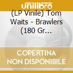 (LP Vinile) Tom Waits - Brawlers (180 Gr Translucent Red Vinyl) (2 Lp) vinile