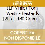(LP Vinile) Tom Waits - Bastards [2Lp] (180 Gram, Grey Vinyl, Limited To 4500, Rsd Indie-Retail Exclusive) vinile