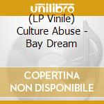 (LP Vinile) Culture Abuse - Bay Dream
