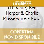 (LP Vinile) Ben Harper & Charlie Musselwhite - No Mercy In This Land lp vinile di Ben Harper & Charlie Musselwhite