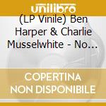 (LP Vinile) Ben Harper & Charlie Musselwhite - No Mercy In This Land (Deluxe Edition) lp vinile di Ben Harper & Charlie Musselwhite