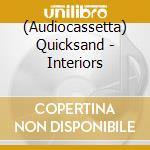 (Audiocassetta) Quicksand - Interiors cd