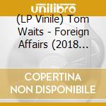 (LP Vinile) Tom Waits - Foreign Affairs (2018 Remaster/ Colour/ Indie Shop Version) vinile