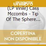 (LP Vinile) Cass Mccombs - Tip Of The Sphere (2 Lp) vinile