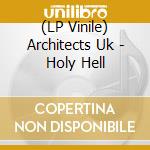 (LP Vinile) Architects Uk - Holy Hell lp vinile di Architects Uk