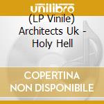 (LP Vinile) Architects Uk - Holy Hell vinile