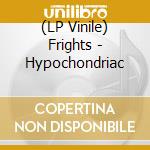 (LP Vinile) Frights - Hypochondriac vinile