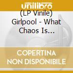 (LP Vinile) Girlpool - What Chaos Is Imaginary lp vinile di Girlpool