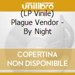 (LP Vinile) Plague Vendor - By Night lp vinile