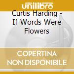 Curtis Harding - If Words Were Flowers cd musicale