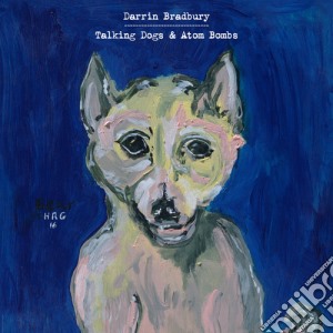 (LP Vinile) Darrin Bradbury - Talking Dogs & Atom Bombs lp vinile