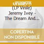 (LP Vinile) Jeremy Ivey - The Dream And The Dreamer lp vinile