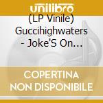 (LP Vinile) Guccihighwaters - Joke'S On You [Lp] (Merlot Wave Vinyl) lp vinile