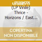 (LP Vinile) Thrice - Horizons / East  lp vinile