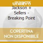 Jackson + Sellers - Breaking Point cd