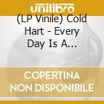 (LP Vinile) Cold Hart - Every Day Is A Day vinile