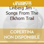 Linberg Jim - Songs From The Elkhorn Trail cd