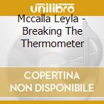 Mccalla Leyla - Breaking The Thermometer cd