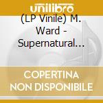 (LP Vinile) M. Ward - Supernatural Thing