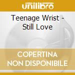 Teenage Wrist - Still Love cd musicale