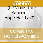(LP Vinile) Roe Kapara - I Hope Hell Isn'T Real - Clear lp vinile