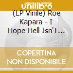 (LP Vinile) Roe Kapara - I Hope Hell Isn'T Real - Clear vinile