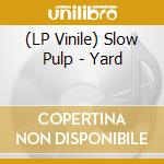 (LP Vinile) Slow Pulp - Yard vinile