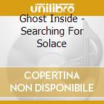 Ghost Inside - Searching For Solace cd