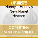 Hunny - Hunny's New Planet Heaven cd