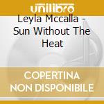 Leyla Mccalla - Sun Without The Heat cd musicale