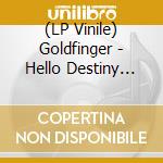 (LP Vinile) Goldfinger - Hello Destiny (Purple Blast Vinyl) vinile