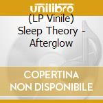 (LP Vinile) Sleep Theory - Afterglow vinile