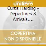 Curtis Harding - Departures & Arrivals. Adventures Of Captain Curt cd