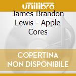 James Brandon Lewis - Apple Cores cd