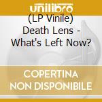 (LP Vinile) Death Lens - What's Left Now? vinile