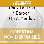 Chris Dr John / Barber - On A Mardi Gras Day cd