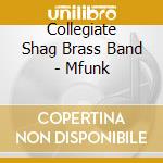 Collegiate Shag Brass Band - Mfunk cd