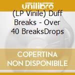 (LP Vinile) Duff Breaks - Over 40 BreaksDrops vinile