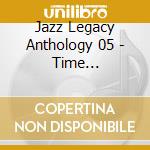 Jazz Legacy Anthology 05 - Time Remembered cd musicale di Jazz Legacy Anthology 05