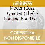 Modern Jazz Quartet (The) - Longing For The Continent cd musicale di Modern Jazz Quartet