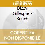 Dizzy Gillespie - Kusch cd