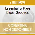 Essential & Rare Blues Grooves cd musicale