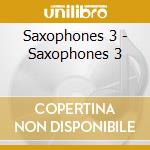Saxophones 3 - Saxophones 3 cd musicale di Saxophones 3