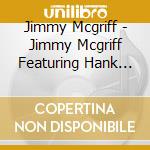 Jimmy Mcgriff - Jimmy Mcgriff Featuring Hank Crawford cd musicale di Jimmy Mcgriff