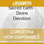 Sacred Earth - Divine Devotion cd
