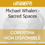 Michael Whalen - Sacred Spaces cd