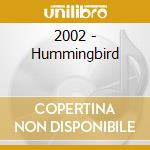 2002 - Hummingbird cd musicale