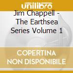 Jim Chappell - The Earthsea Series Volume 1 cd