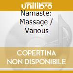 Namaste: Massage / Various cd musicale di Various