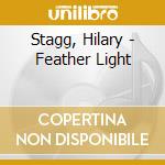 Stagg, Hilary - Feather Light cd musicale di Stagg, Hilary